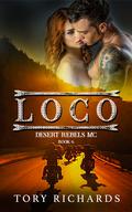 Loco (Desert Rebels MC #6) by Tory Richards