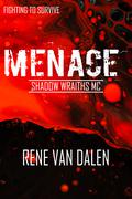 MENACE (Shadow Wraiths MC #1) by René Van Dalen