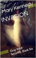 INVASION: Gray Wolf Security: Book Six by Mary Kennedy