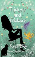 Trinkets and Trickery: A Cozy Paranormal Mystery (Lupine Valley Witches #4) by Kyeli Sky