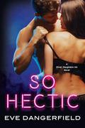 So Hectic (Silver Daughters Ink #3) by Eve Dangerfield