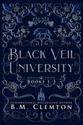 Black Veil University: 1-3 by B.M. Clemton