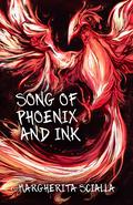 Song of Phoenix and Ink (Song of Phoenix and Ink Duology #1) by Margherita Scialla