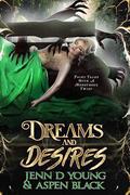 Dreams and Desires (Fairy Tales With A Monstrous Twist #4) by Jenn D. Young
