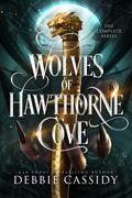 Wolves of Hawthorne Cove: The Complete Series by Debbie Cassidy