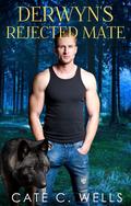 Derwyn's Rejected Mate by Cate C. Wells