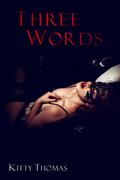 Three Words by Kitty Thomas