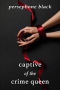Captive of the Crime Queen by Persephone Black