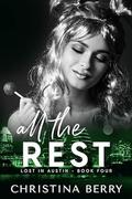 All the Rest (Lost in Austin #4) by Christina Berry