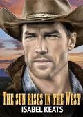 The sun rises in the West: A contemporary grumpy sunshine western romance by Ian Davis