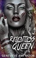 Relentless Queen (Part of: Queen Trilogy #1) by Genevieve Ami Moon