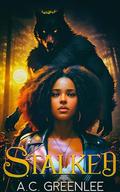 STALKED: An Interracial Erotic Paranormal Horror Romance by A.C. Greenlee