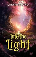 Into the Light by Larynn Ford