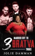 Married Off to Three Bratva Thugs: BWWM Reverse Harem Romance (Plus Size Queens #5) by Jolie Damman