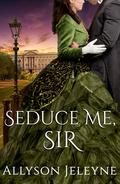Seduce Me, Sir (Cherrill Family #3) by Allyson Jeleyne