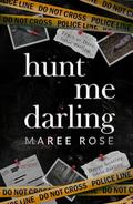 hunt me darling by Maree Rose