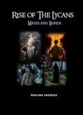 Rise of The Lycans: Mates & Bonds by Paulina Vasquez