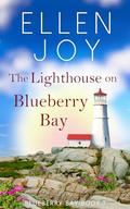 The Lighthouse on Blueberry Bay: Women's Fiction Romance by Ellen Joy