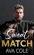 Sweat Match: A Grumpy Sunshine Romantic Comedy by Ava Cole
