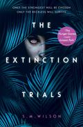 The Extinction Trials (The Extinction Trials #1) by S.M. Wilson