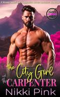 The City Girl And The Carpenter (Feel Good Vibes in Cherrycrush Mountain #1) by Nikki Pink