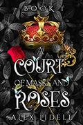 A Court of Masks and Roses by Alex Lidell