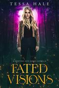 Fated Visions by Tessa Hale