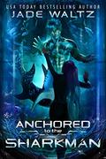 Anchored to the Sharkman (Interstellar Protections Agency #3) by Jade Waltz