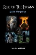 Rise of The Lycans: Mates & Bonds by Paulina Vasquez