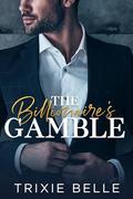 The Billionaire's Gamble (Manhattan Billionaires #1) by Trixie Belle