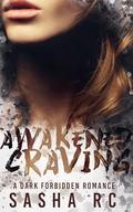 Awakened Craving : A dark Romance by Sasha R.C.