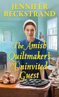 The Amish Quiltmaker's Uninvited Guest (The Amish Quiltmaker #5) by Jennifer Beckstrand