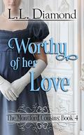 Worthy of her Love (The Montford Cousins #4) by L.L. Diamond