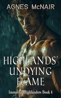 Highlander’s Undying Flame: A Steamy Scottish Medieval Historical Romance (Immortal Highlanders #4) by Agnes McNair