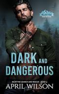 Dark and Dangerous: A romantic suspense novel by April Wilson