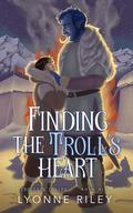 Finding the Troll's Heart by Lyonne Riley