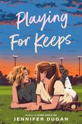 Playing for Keeps by Jennifer Dugan