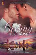 Casting Her Crush (The Charm City Hearts #4) by M.C. Vaughan