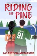 Riding the Pine (Cedar Rapids Raccoons #6) by Lasairiona E. McMaster
