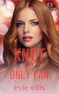 Knot my Only Fan (Knot Forever #2) by Evie Ellis