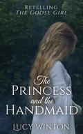 The Princess and the Handmaid: Retelling 'The Goose Girl' (Tales of Askarr #1) by Lucy Winton