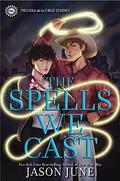 The Spells We Cast (The Spells We Cast #1) by Jason June