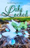 Lake Locked (Refurbished Fairy Tales #10) by S.R. Nulton