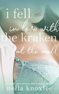 I Fell in Love with the Kraken at the Mall: A Short and Steamy Fated Mates Story by Nella Knoxlee