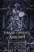 The Dread Queen's Bargain (The Asphodel #6) by Molly Tullis