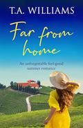 Far from Home: An unforgettable feel-good summer romance by T.A. Williams