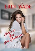 Here's to You Mrs. Anderson by Erin Wade