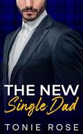 The New Single Dad: An Enemies to Lovers Small Town Romance (Long Way From Vegas #2) by Tonie Rose