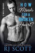 How Much for a Broken Heart? by R.J. Scott