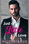 Just a Little in Love by Victoria Sue